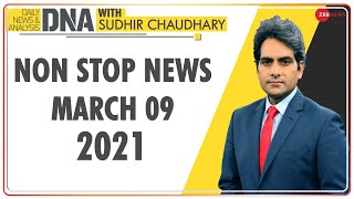 DNA: Non Stop News; March 09, 2021 | Sudhir Chaudhary Show | Hindi News | Nonstop News | Fast News