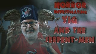 Yig And The Serpent Men