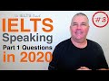 IELTS Speaking Part 1 Questions 2020 (Set 3)