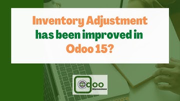Inventory Adjustment has been improved in Odoo 15 | Odoo 15 New Feature