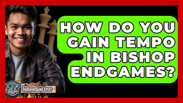 How Do You Gain Tempo In Bishop Endgames? - The Board Game Xpert