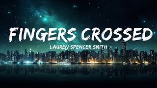 Lauren Spencer Smith - Fingers Crossed (Lyrics) | 25min Top Version