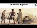 History of the Ndebele Kingdom and how they were colonized