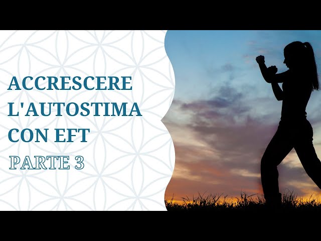 Scopri il tuo livello di autostima con EFT - 3 di 4