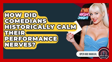 How Did Comedians Historically Calm Their Performance Nerves? - Open Mic Manual