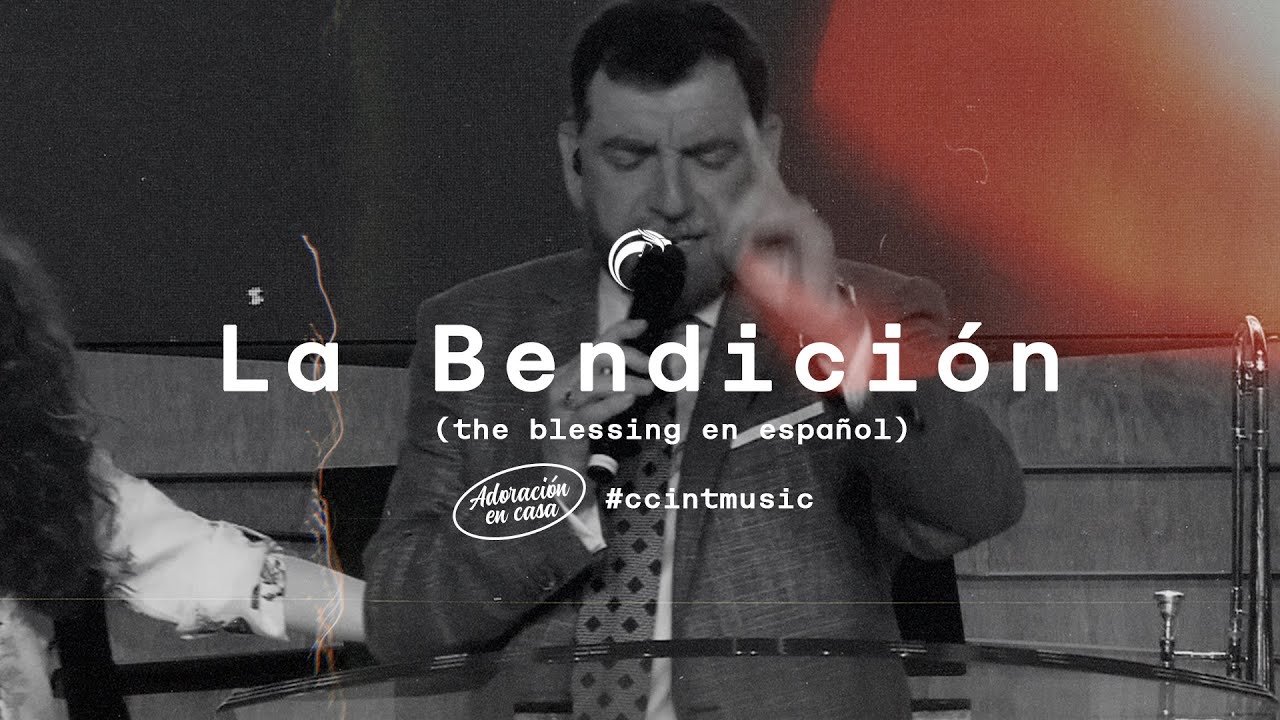 La Bendición (The Blessing en español) #CCINTMUSIC (En Vivo) - YouTube