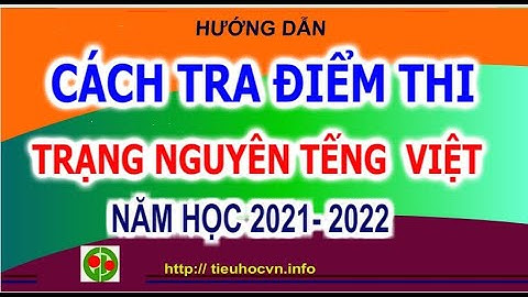 Cách tra điểm thi Trạng Nguyên Tiếng Việt thi các cấp dễ nhất
