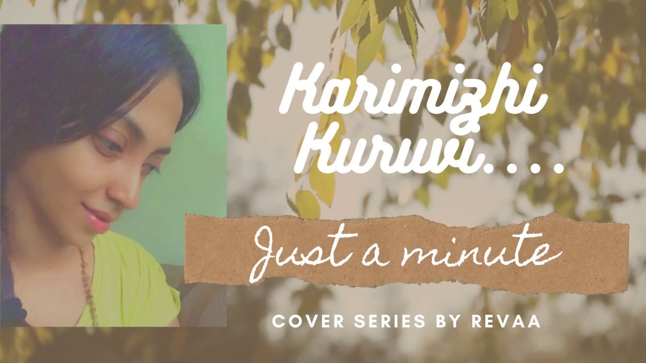 Karimizhi Kuruviye Justaminute Cover Series by Revaa