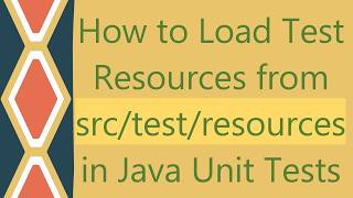 How to Load Test Resources from src/test/resources in Java Unit Tests