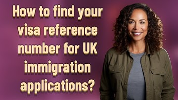 How to find your visa reference number for UK immigration applications?