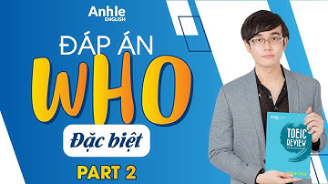 CÁC ĐÁP ÁN ĐẶC BIỆT CHO WHO || TOEIC LISTENING PART 2