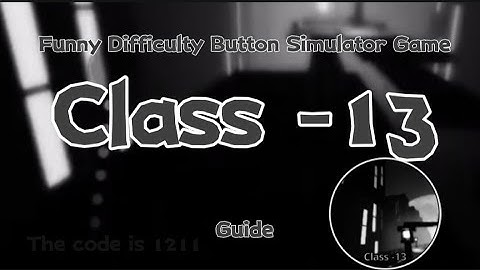 Funny Difficulty Button Simulator Game - Class -13 Guide