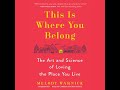 This Is Where You Belong: The Art and Science of Loving the Place You Live - Melody Warnick