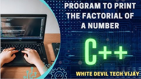 Find factotial for any number/// C++/// WHITE DEVIL TECH VIJAY
