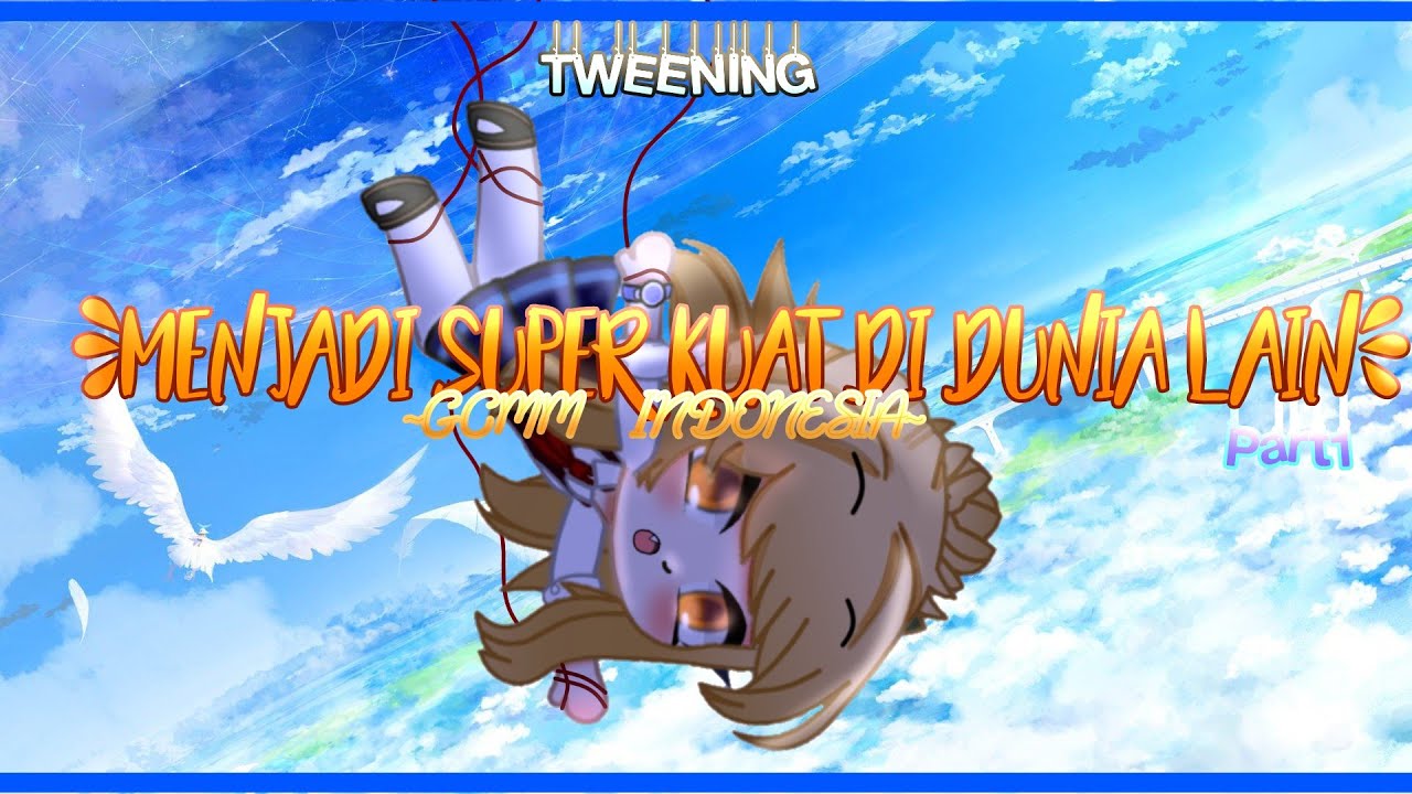 °•~ Menjadi Super Kuat Di Dunia Lain ~•° || TWEENING || GCMM INDOENSIA🇲🇨