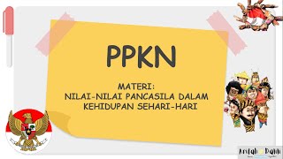 PPKN (NILAI-NILAI PANCASILA DALAM KEHIDUPAN SEHARI-HARI)