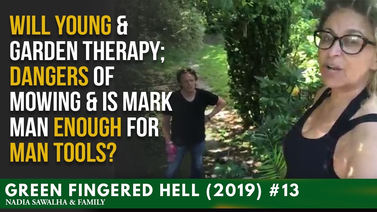 GFH (2019) #13- Will Young & Garden Therapy; Dangers of Mowing & Is Mark Man Enough for MAN TOOLS?