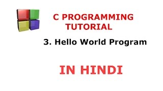C Programming Tutorial - 3 - First Program Hello World | Hindi