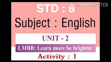 STD : 8 【 Subject : English 】【Unit : 2  LMBB- Learn more be brighter 】【 Activity : 1 】