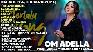 Difarina Indra - OM ADELLA FULL ALBUM TERBARU 2023 - DALAN GRONJAL - JAJALEN AKU - SANES - GINIO