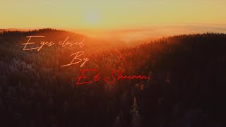 Eyes Closed by Ed Sheeren | My Edited Musicvideo