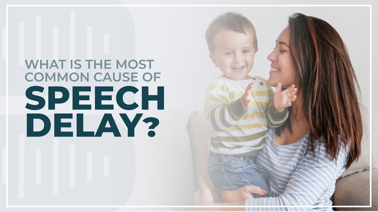 What is the most common cause of Speech Delay