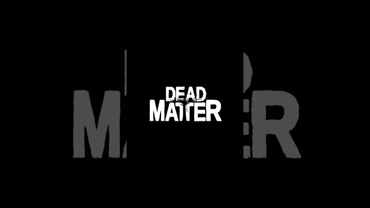 Dead Matter Вышла. 