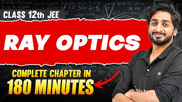 RAY OPTICS in 180 Minutes | Full Chapter Revision | Class 12th JEE