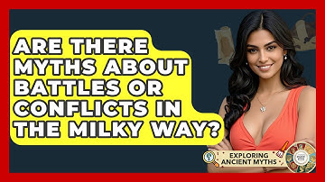 Are There Myths About Battles Or Conflicts In The Milky Way? - Exploring Ancient Myths