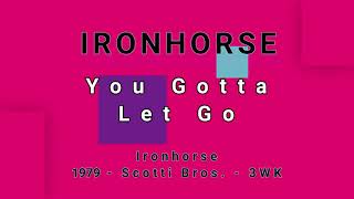 Video thumbnail of "IRONHORSE-You Gotta Let Go (vinyl)"