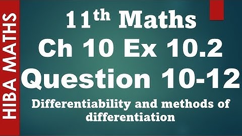 11th maths chapter 10 exercise 10.2 question 10-12 differentiability and methods of differentiation
