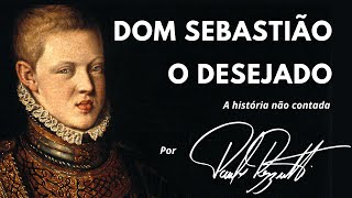 Dom Sebastião, o desejado e o sebastianismo