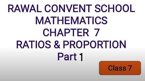 Class- VII , Subject- Maths, Chapter- 7, Topic- Ratio and Proportion, Part- 1, Rawal convent school