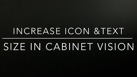 How to Increase Icon & Font Size in Cabinet Vision