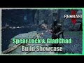 Spear lock  gladchad build showcase  remnant 2