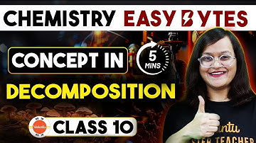 कक्षा 10 रसायन विज्ञान आसान बाइट्स: 5 मिनट में अवधारणाएँ | अपघटन प्रतिक्रिया के प्रकार