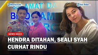 Download Lagu Hendra Kurniawan Ditahan, Seali Syah Curhat Kangen: Langit pun Menangis MP3