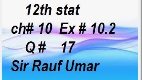 q17 ex10.2 ch10 normal distribution ics stats part2