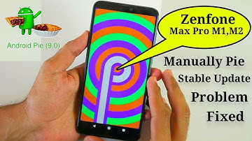 Zenfone Max Pro M2,M1 Manually update install Android Pie 9.0 Stabal