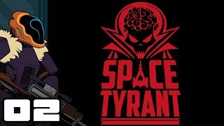 Let's Play Space Tyrant - PC Gameplay Part 2 - I Will Conquer The Stars!