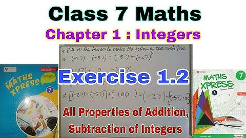 Class 7 Maths Exercise 1.2 | Maths Xpress | Integers | Properties Integers |Addition and Subtraction