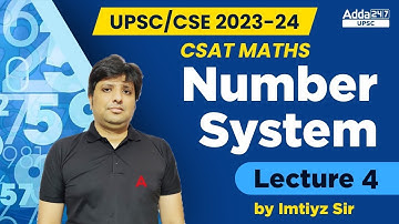 CSAT 2022 | Number System | CSAT Maths For UPSC 2023-24 | Lecture #4 | By Imtiyz Sir