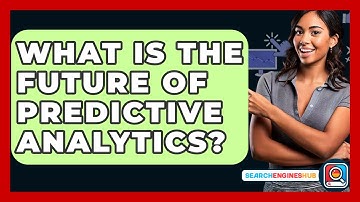 What Is The Future Of Predictive Analytics? - SearchEnginesHub.com