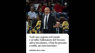 Vede una sagoma nel canale e si tuffa: l’allenatore del Novara volley salva una donna #shorts #news Content
