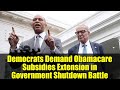 Democrats Demand Obamacare Subsidies Extension in Government Shutdown Battle