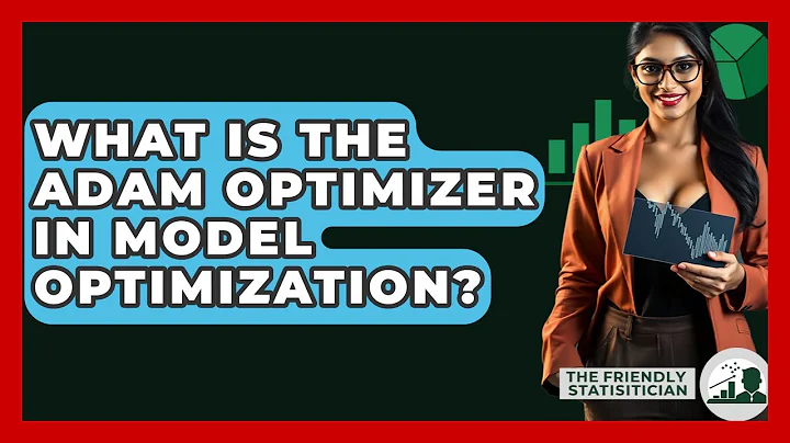 What Is The Adam Optimizer In Model Optimization? - The Friendly Statistician