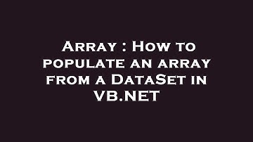 Array : How to populate an array from a DataSet in VB.NET