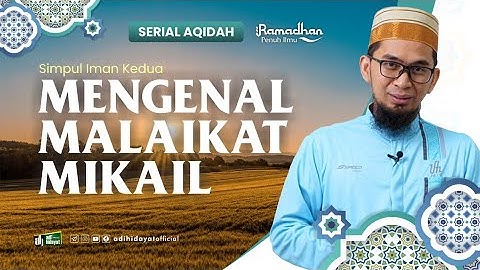 [ Serial Aqidah Eps 13 ] Simpul Iman Kedua : Mengenal Malaikat Mikail - Ustadz Adi Hidayat