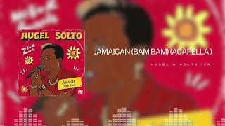 Download Lagu Jamaican (Bam Bam) - HUGEL \u0026 SOLTO FR (Acapella / Vocals) MP3