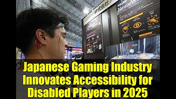 Japanese Gaming Industry Innovates Accessibility for Disabled Players in 2025